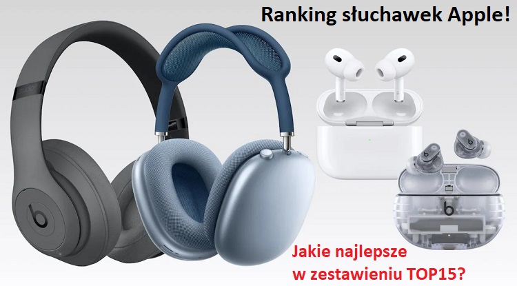 Jakie słuchawki Apple najlepsze? Ranking TOP15 słuchawek marki Apple do iPhone'a, iPada, Macbooka itp.